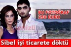 Sibel işi ticarete döktü