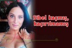 Sibel kaçmış, kaçırılmamış
