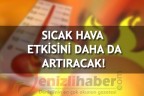 Sıcak hava etkisini daha da artıracak!