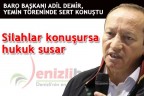 “Silahlar konuşursa hukuk susar”