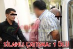 Silahlı çatışma: 1 ölü