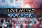 SİVAS KATLİAMI UNUTULMADI