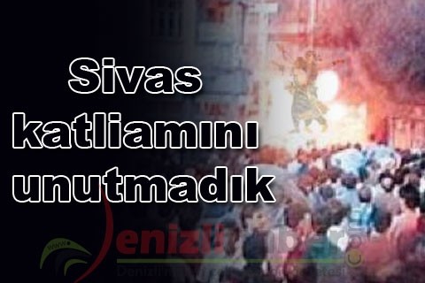 Sivas katliamını unutmadık
