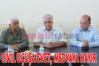 SİVİL UÇUŞA EVET, MEDYAYA HAYIR