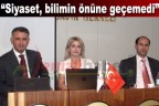 “Siyaset, bilimin önüne geçemedi”