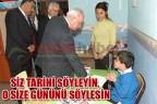 SİZ TARİHİ SÖYLEYİN, O SİZE GÜNÜNÜ SÖYLESİN