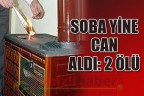 SOBA YİNE CAN ALDI: 2 ÖLÜ