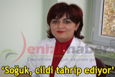“Soğuk, cildi tahrip ediyor”