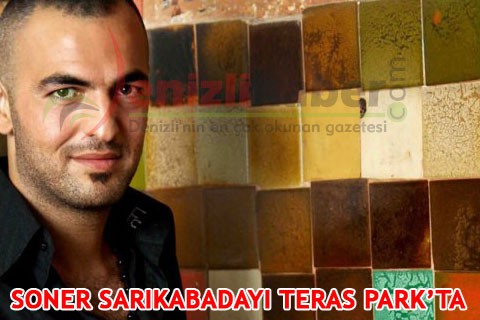 SONER SARIKABADAYI TERASPARK’TA