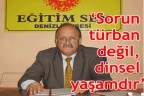 “Sorun türban değil, dinsel yaşamdır”