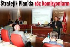 Stratejik Plan’da söz komisyonların