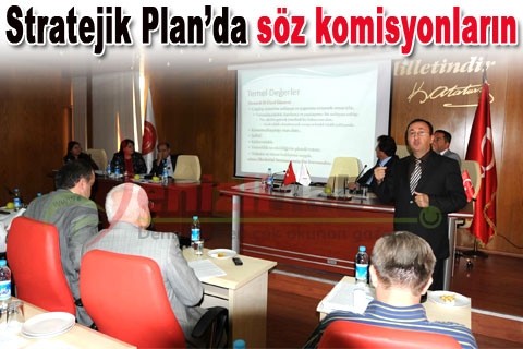 Stratejik Plan’da söz komisyonların