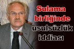 Sulama birliğinde usulsüzlük iddiası