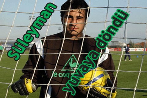 Süleyman yuvaya döndü