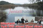 Süleymanlı Yayla Gölü cennet köşesi olacak
