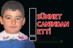 SÜNNET CANINDAN ETTİ!