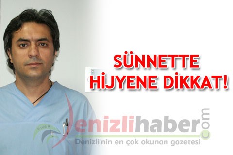 SÜNNETTE HİJYENE DİKKAT!