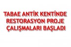 TABAE ANTİK KENTİNDE RESTORASYON PROJE ÇALIŞMALARI BAŞLADI