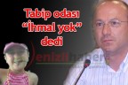 Tabip odası “İhmal yok” dedi