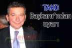 TAKD Başkanı’ndan uyarı