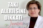 TAKI ALERJİSİNE DİKKAT!