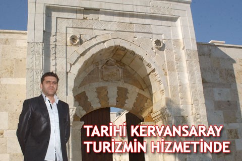 TARİHİ KERVANSARAY TURİZMİN HİZMETİNDE