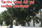 Tarihi okul 63 yıl sonra yıkılıyor