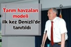 Tarım havzaları modeli ilk kez Denizli’de tanıtıldı