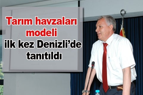 Tarım havzaları modeli ilk kez Denizli’de tanıtıldı