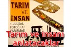 Tarım ve insanı anlatacaklar