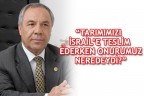 “TARIMIMIZI İSRAİL’E TESLİM EDERKEN ONURUMUZ NEREDEYDİ?”