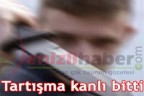 Tartışma kanlı bitti