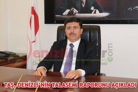 TAŞ, DENİZLİ’NİN TALASEMİ RAPORUNU AÇIKLADI