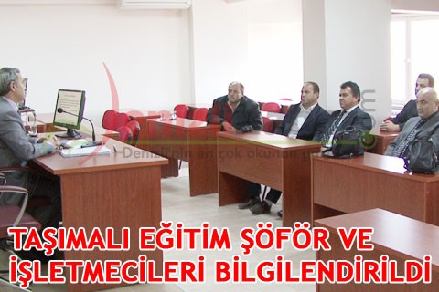 TAŞIMALI EĞİTİM ŞÖFÖR VE İŞLETMECİLERİ BİLGİLENDİRİLDİ