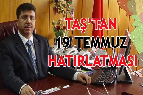 Taş’tan 19 Temmuz hatırlatması