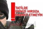 Tatilde evinizi hırsıza emanet etmeyin