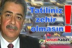 Tatiliniz zehir olmasın!