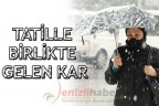 TATİLLE BİRLİKTE GELEN KAR