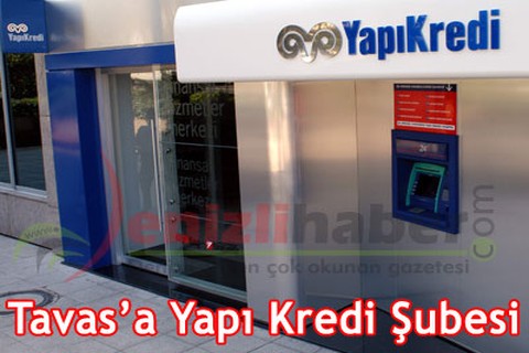 Tavas’a Yapı Kredi Şubesi