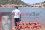 TAVAS’LI ÜNVER KAYIPLARA KARIŞTI