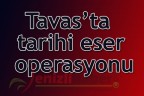 Tavas’ta tarihi eser operasyonu