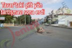 Tavas’taki çift yön tartışması sona erdi