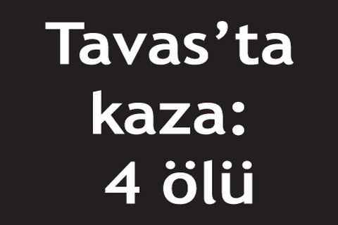 Tavas’taki kazada 4 kişi öldü
