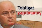 Tebligat yapılmamış