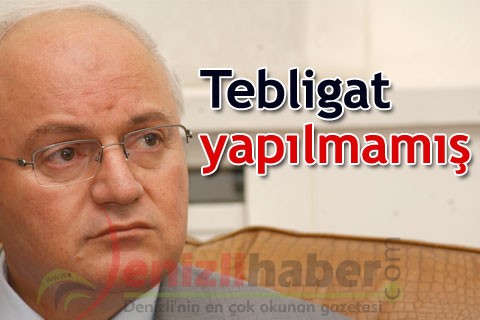 Tebligat yapılmamış