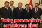 Tedaş personelinin sorunlarını iletti