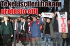 Tekel işçileri bakanı protesto etti