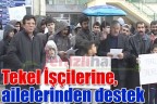 Tekel işçilerine, ailelerinden destek