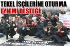 Tekel isçilerine oturma eylemi desteği