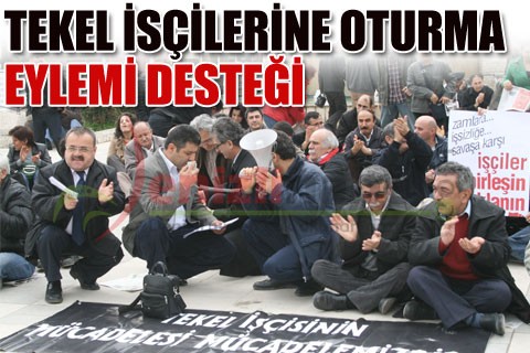 Tekel isçilerine oturma eylemi desteği